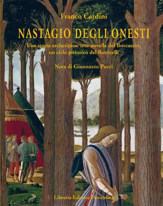 Promozione Esclusiva Nastagio Degli Onesti. Una storia archetipica, una novella del Boccaccio, un ciclo pittorico del Botticelli