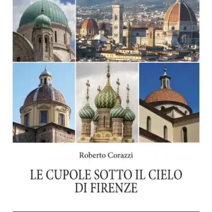 Le cupole sotto il cielo di Firenze. Ediz. illustrata Soddisfatti O Rimborsati