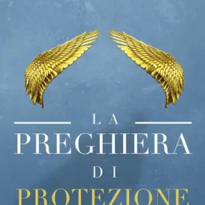 La preghiera di protezione. Vivere senza paura in un‘epoca pericolosa Super Prezzo