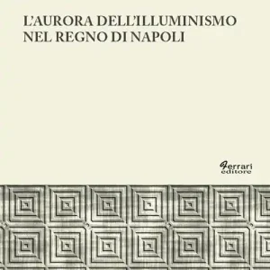Prezzo Scontato L‘aurora dell‘Illuminismo nel Regno di Napoli. I catasti onciari in Calabria