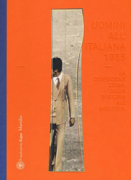 Uomini all‘italiana 1968. La confezione Zegna dalla sartoria all‘industria. Ediz. italiana e inglese Acquista Ora