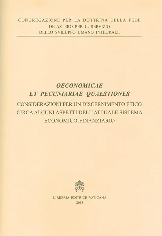 Oeconomicae et pecuniariae quaestiones. Considerazioni per un discernimento etico circa alcuni aspetti dell’attuale sistema economico-finanziario Ordina Subito