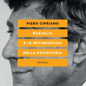 Basaglia e le metamorfosi della psichiatria Pagamento Sicuro
