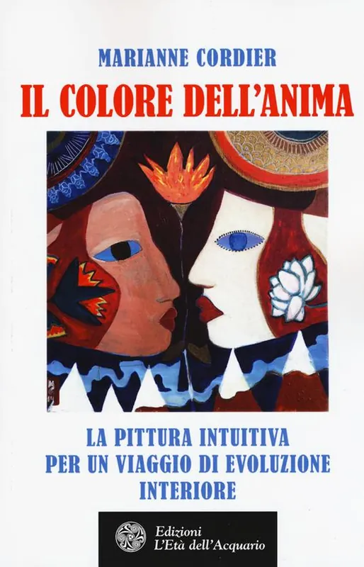 Il colore dell‘anima. La pittura intuitiva per un viaggio di evoluzione interiore Di Tendenza