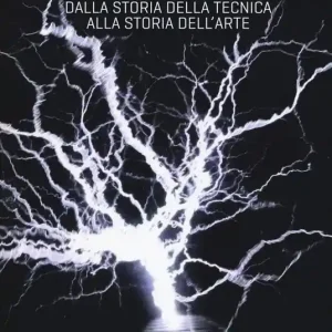 Elettricità. Dalla storia della tecnica alla storia dell‘arte. Ediz. a colori Scelto Dai Clienti