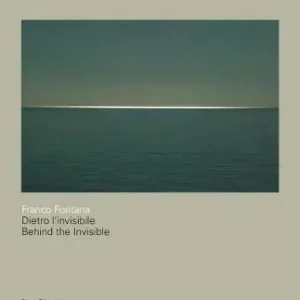 Vendita Finale Franco Fontana. Dietro l‘invisibile. Catalogo della mostra (Astino, 11 maggio-31 agosto 2018). Ediz. italiana e inglese