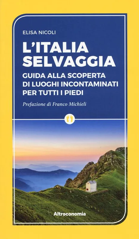 L‘Italia selvaggia. Guida alla scoperta di luoghi incontaminati per tutti i piedi Prezzo Basso