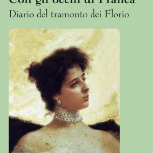 Pagamento Sicuro Con gli occhi di Franca. Diario del tramonto dei Florio