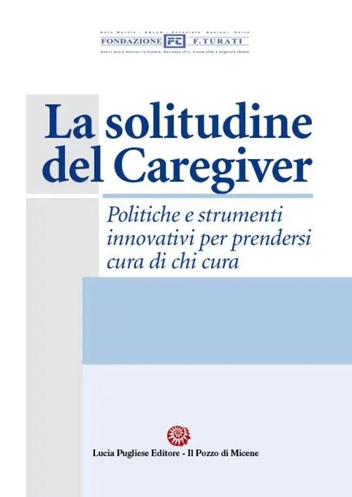La solitudine del caregiver. Politiche e strumenti innovativi per prendersi cura di chi cura Promo Stagionale