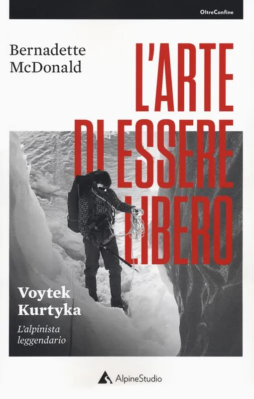 L‘arte di essere libero. Voytek Kurtyka l‘alpinista leggendario Prezzo Scontato