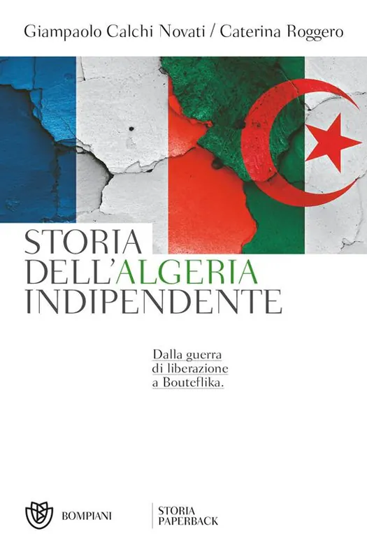 Occasione Imperdibile Storia dell‘Algeria indipendente. Dalla guerra di liberazione a Bouteflika