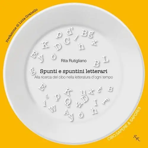 Spunti e spuntini letterari. Alla ricerca del cibo nella letteratura d‘ogni tempo Acquista Ora