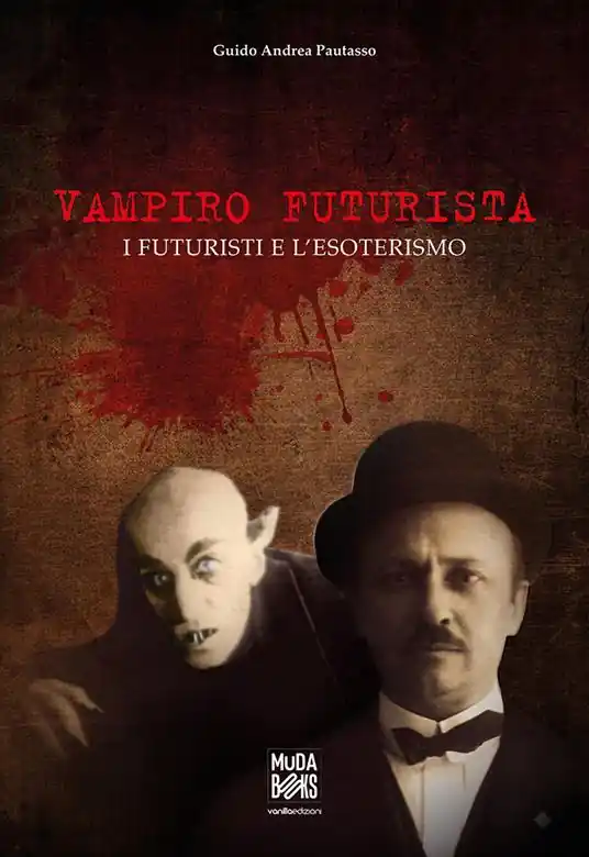 Vampiro futurista. I futuristi e l’esoterismo Affare
