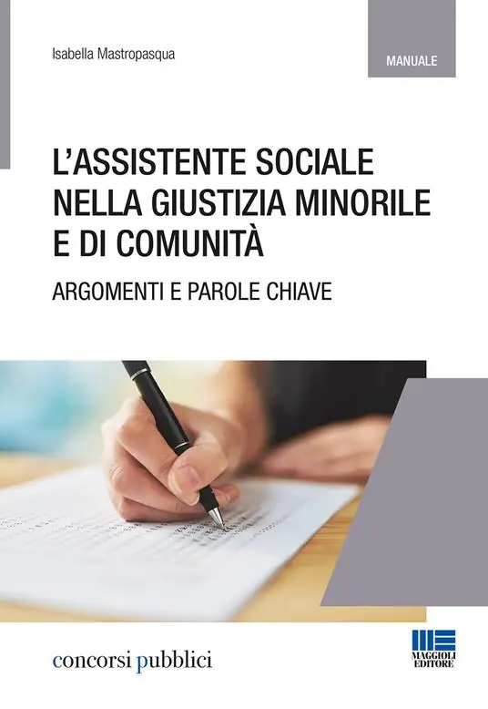 L‘ assistente sociale nella giustizia minorile e di comunità. Temi e parole chiave Consegna Rapida