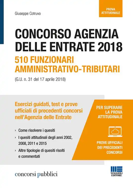 Occasione Concorso Agenzia delle Entrate 2018. 510 funzionari amministrativo-tributari (G.U. n. 31 del 17 aprile 2018). Esercizi guidati, test e prove ufficiali di precedenti concorsi nell‘Agenzia delle Entrate