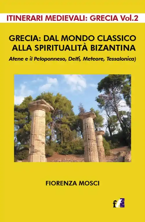 Super Prezzo Grecia dal mondo classico alla spiritualità bizantina. Atene e il peloponneso, Delfi, Meteore, Tessalonica
