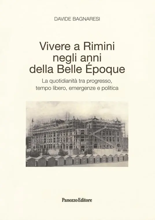 Spedito Oggi Vivere a Rimini negli anni della Belle Époque. La quotidianità tra progresso, tempo libero, emergenze e politica