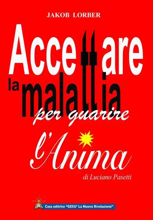 Accettare la malattia per guarire l‘anima Ordina Subito