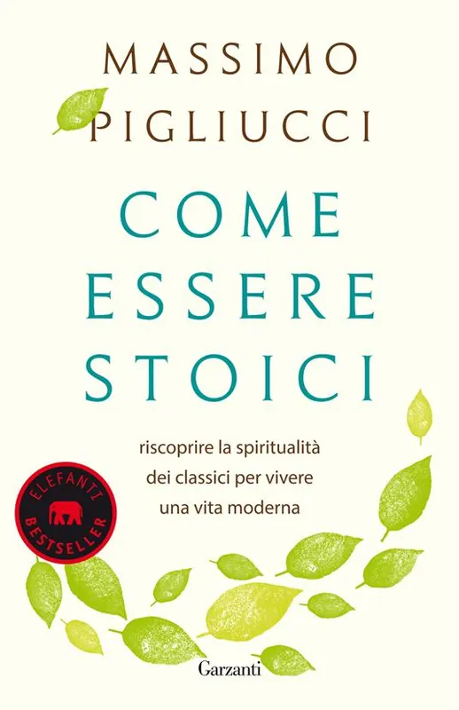 Scelto Dai Clienti Come essere stoici. Riscoprire la spiritualità degli antichi per vivere una vita moderna
