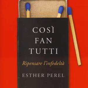 Così fan tutti. Ripensare l‘infedeltà Economico