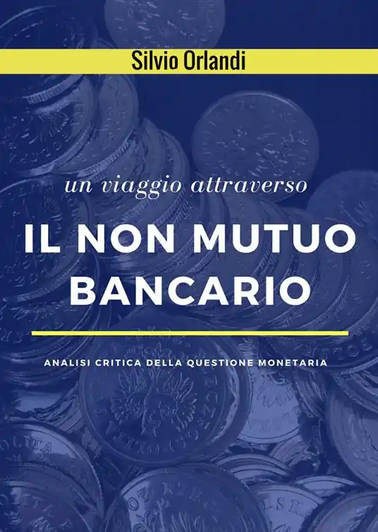 Esclusivo Un viaggio attraverso il non mutuo bancario. Analisi critica della questione monetaria