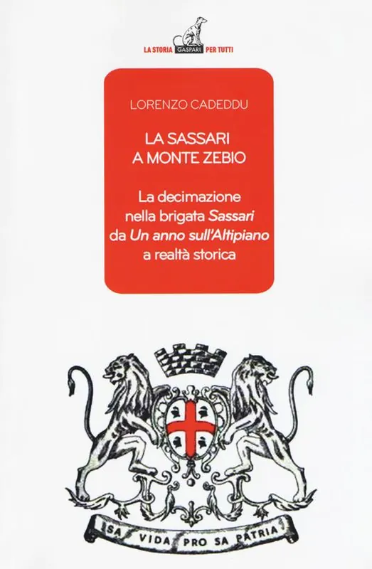 La Sassari a Monte Zebio. La decimazione nella brigata «Sassari» da «Un anno sull‘altipiano» a realtà storica Offerta Lampo