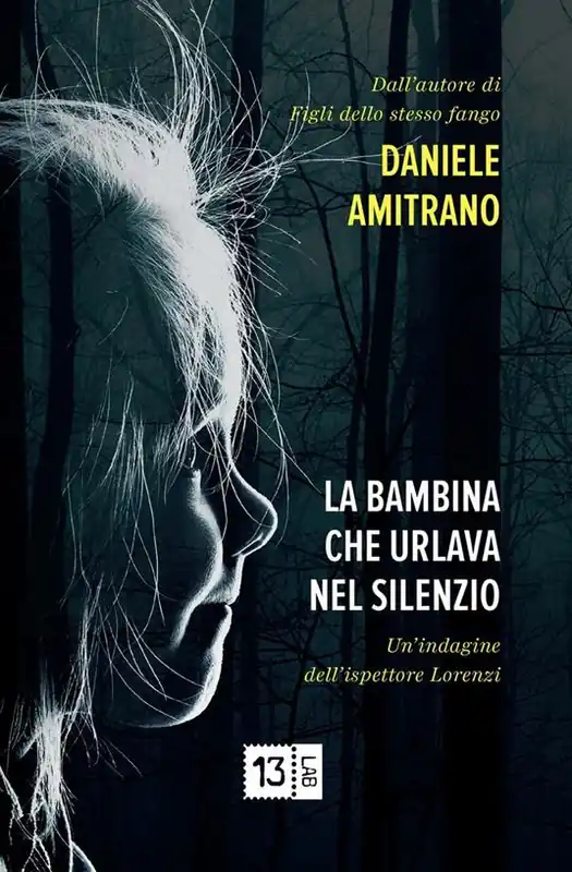 La bambina che urlava nel silenzio. Un‘indagine dell‘ispettore Lorenzi. Nuova ediz. Prezzo Scontato