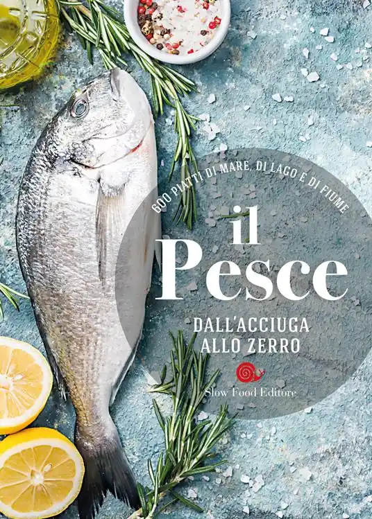 Affare Il pesce dall‘acciuga allo zerro. 600 piatti di mare, di lago e di fiume