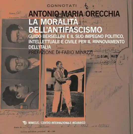 La moralità dell‘antifascismo. Guido Bersellini e il suo impegno politico, intellettuale e civile per il rinnovamento dell‘Italia Più Venduto