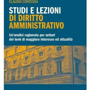 Studi e lezioni di diritto amministrativo. Un‘analisi ragionata per settori dei temi di maggiore interesse ed attualità A Buon Prezzo