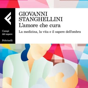 Affare L‘amore che cura. La medicina, la vita e il sapere dell‘ombra