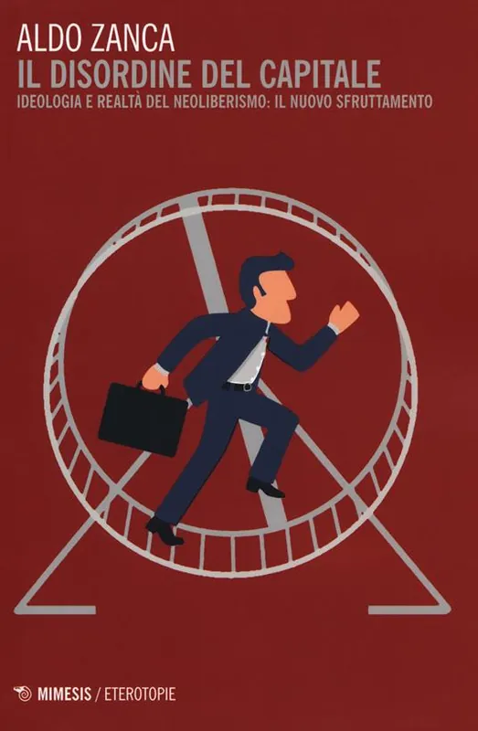 Il disordine del capitale. Ideologia e realtà del neoliberismo il nuovo sfruttamento Quantità Limitata