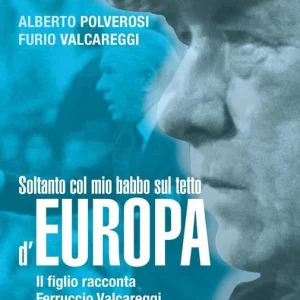 Nuovo Arrivo Soltanto col mio babbo sul tetto d‘Europa. Il figlio racconta Ferruccio Valcareggi e quell‘Italia del ‘68