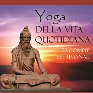 Yoga della vita quotidiana. 52 compiti settimanali Economico