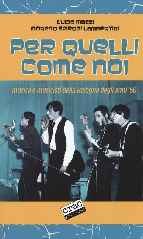 Offerta Del Giorno Per quelli come noi. Musica e musicisti della Bologna degli anni ‘60