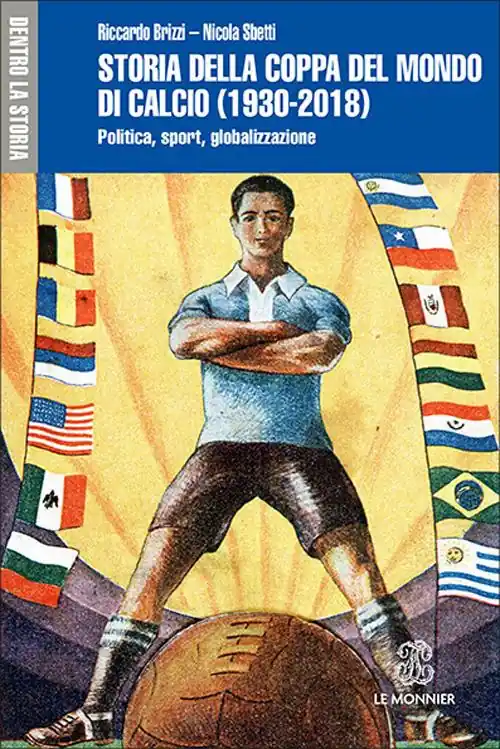 Nuova Collezione Storia della Coppa del mondo di calcio (1930-2018). Politica, sport, globalizzazione