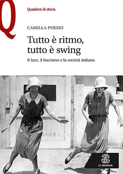 Tutto è ritmo, tutto è swing. Il jazz, il fascismo e la società italiana Compra Online