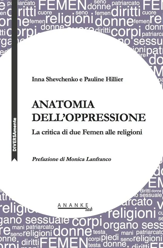 Anatomia dell‘oppressione. La critica di due Femen alle religioni A Buon Prezzo