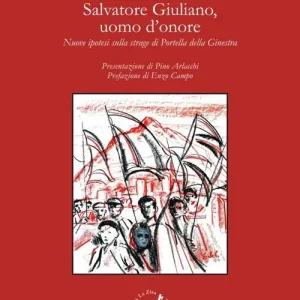 Salvatore Giuliano, uomo d‘onore. Nuove ipotesi sulla strage di Portella della Ginestra Ultimissimo Modello