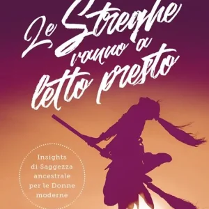 Spedito Oggi Le streghe vanno a letto presto. Insights di saggezza ancestrale per le donne moderne