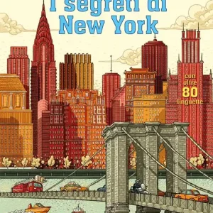Nuovo Arrivo I segreti di New York. Libri da scoprire. Ediz. a colori