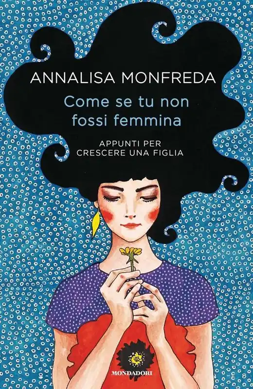 Popolare Come se tu non fossi femmina. Appunti per crescere una figlia