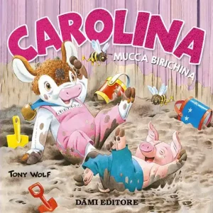 Carolina mucca birichina. Ediz. a colori Spedizione Espresso