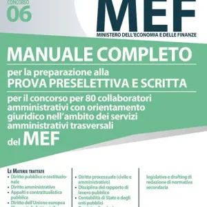 Compra Online Concorso per 80 collaboratori amministrativi MEF. Manuale completo per la preparazione alla prova preselettiva e scritta per il concorso per 80 collaboratori amministrativi con orientamento giuridico nell‘ambito dei servizi amministrativi trasversali del MEF (codice concorso 06)