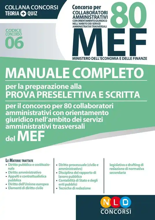 Compra Online Concorso per 80 collaboratori amministrativi MEF. Manuale completo per la preparazione alla prova preselettiva e scritta per il concorso per 80 collaboratori amministrativi con orientamento giuridico nell‘ambito dei servizi amministrativi trasversali del MEF (codice concorso 06)