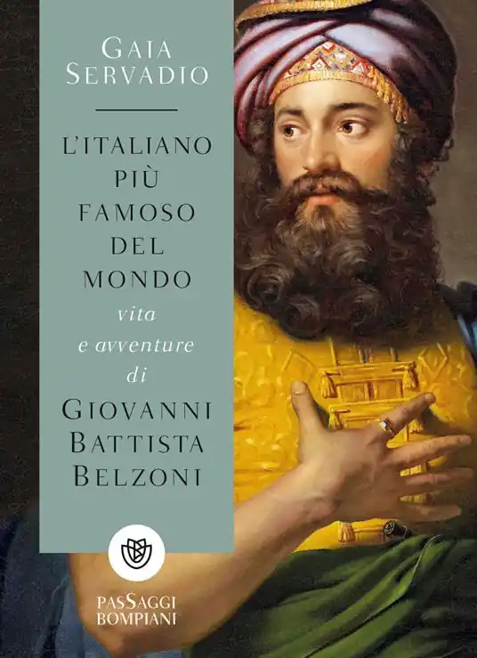 L‘italiano più famoso del mondo. Vita e avventure di Giovanni Battista Belzoni Scelto Dai Clienti
