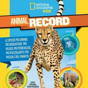 Quantità Limitata Animali da record. Le specie più grandi, più disgustose, più veloci, più pericolose, più puzzolenti e più piccole del pianeta