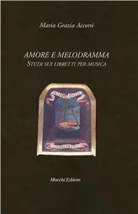Prezzo Ridotto Amore e melodramma. Studi sui libretti per musica