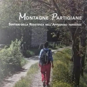 Solo Oggi Montagne Partigiane. Sentieri della Resistenza nell‘Appennino parmense