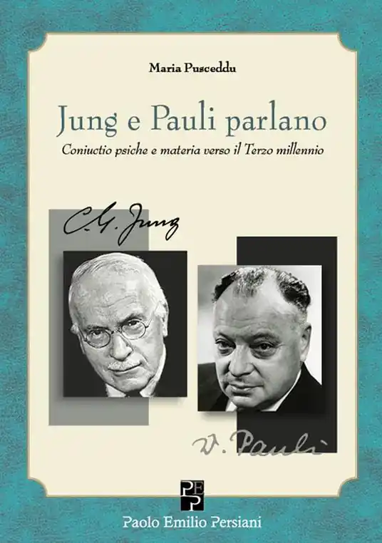 Jung e Pauli parlano. Coniuctio psiche e materia verso il Terzo millennio Solo Oggi